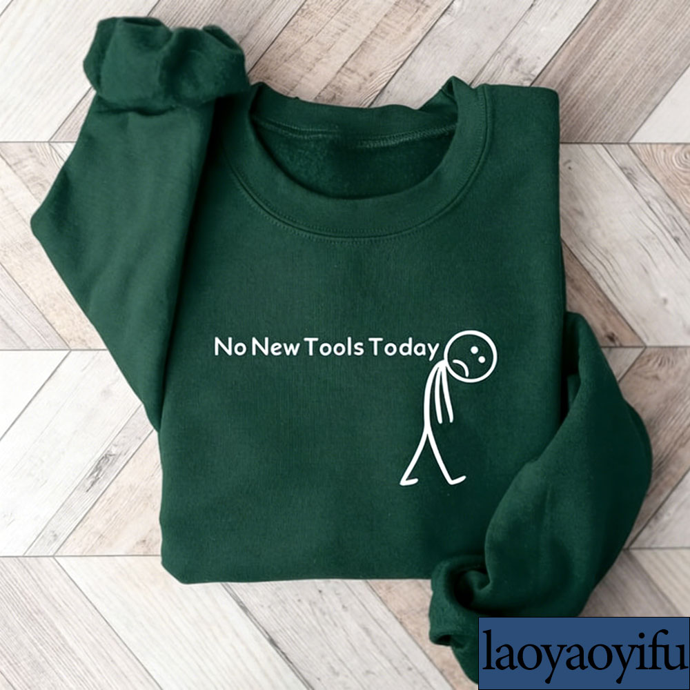 No New Tools Today Sweatshirt, - Office Print Tech avaliação e preço